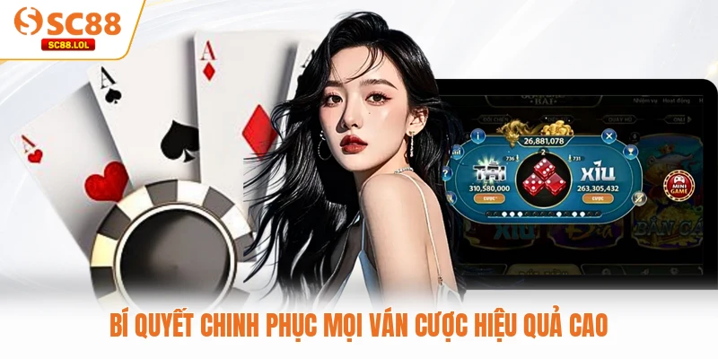 Bí quyết chinh phục mọi ván cược hiệu quả cao