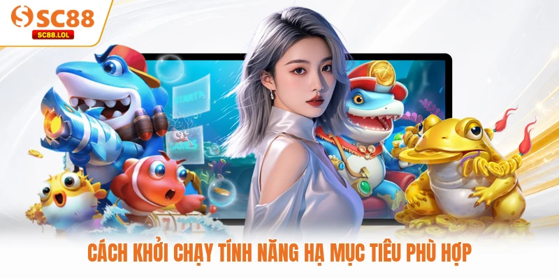 Bắn Cá Thần Tài - Săn Cá Nhận Lộc, Làm Giàu Nhanh Chóng 2026 Cách khởi chạy tính năng hạ mục tiêu phù hợp