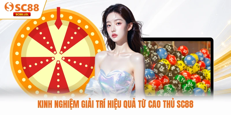 Xổ Số 3 Miền Tại Nhà Cái Với Tỷ Lệ Trả Thưởng Cực Cao Kinh nghiệm giải trí hiệu quả từ cao thủ SC88