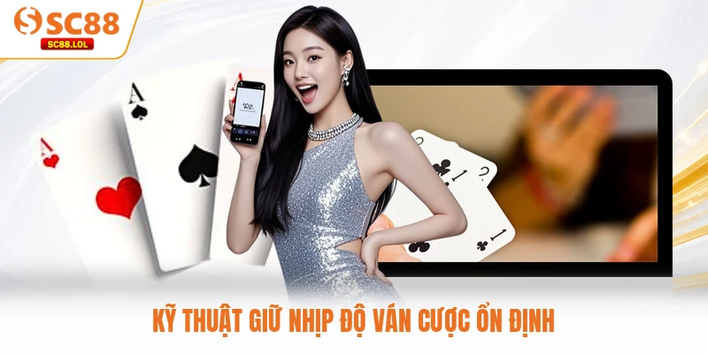 Cách Chơi Bài Liêng SC88 Chi Tiết Cho Người Mới Bắt Đầu Kỹ thuật giữ nhịp độ ván đấu ổn định