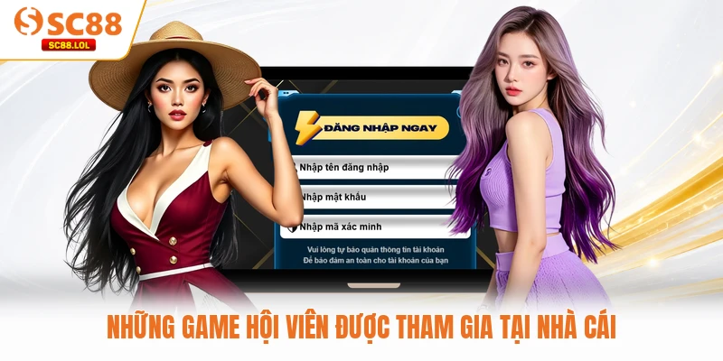 Những game hội viên được tham gia tại nhà cái