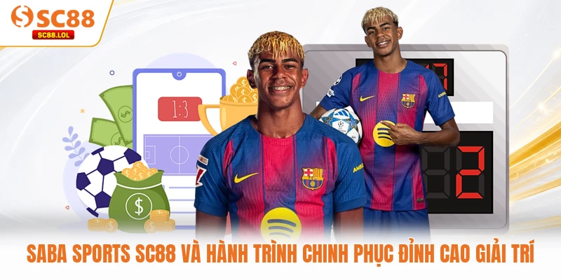 Saba Sports SC88 Và Hành Trình Chinh Phục Đỉnh Cao Giải Trí