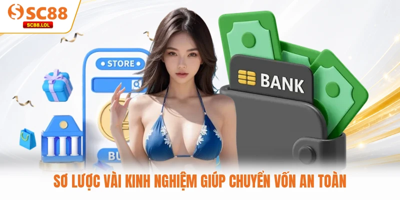 Sơ lược vài kinh nghiệm giúp chuyển vốn an toàn