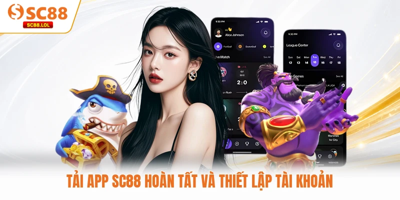Tải App SC88 Tải app SC88 hoàn tất và thiết lập tài khoản