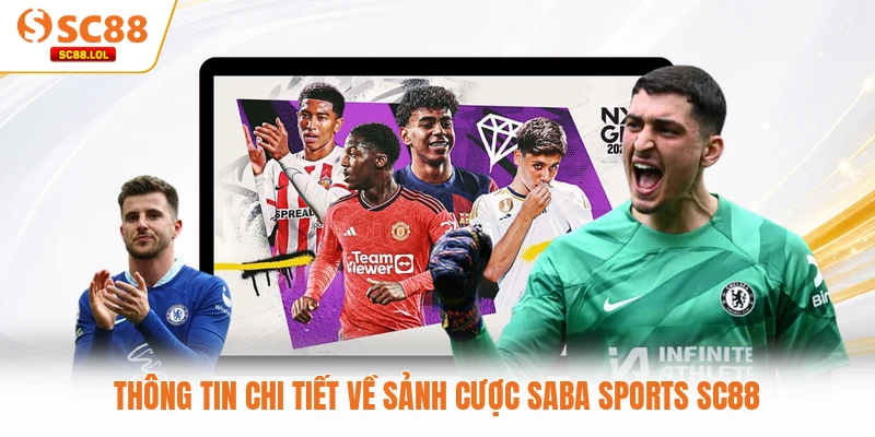 Saba Sports SC88 Và Hành Trình Chinh Phục Đỉnh Cao Giải Trí Thông tin chi tiết về sảnh cược Saba Sports SC88